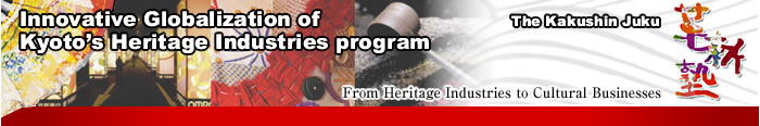 The Kakushin Juku Innovative Globalization of Kyoto’s Heritage Industries program